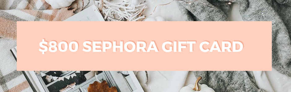 $800 Sephora Gift Card Giveaway