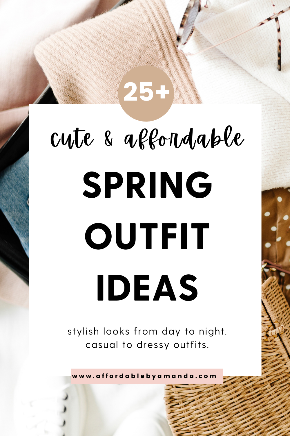 What to Wear for Spring 2021 | Affordable by Amanda | 25+ Cute and Affordable Spring Outfit Ideas 