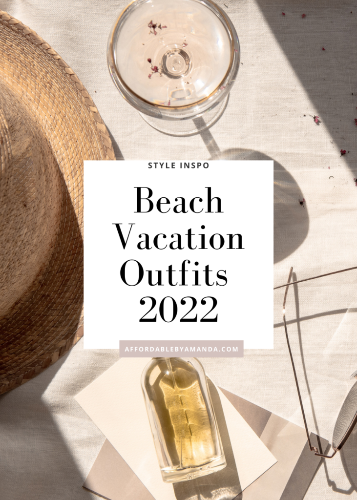 Beach Vacation Outfits 2022 - Affordable By Amanda