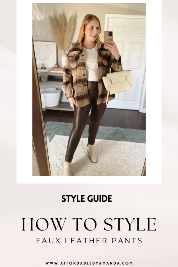 How to Style Faux Leather Pants Affordable by Amanda